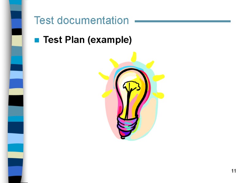 11 Test Plan (example)  Test documentation